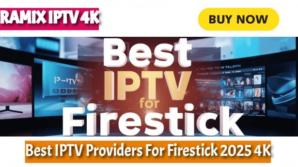 Best IPTV Providers For Firestick 2025 Cheap 4K