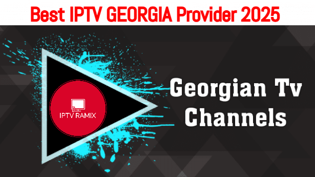 Best IPTV GEORGIA Provider 2025 - Georgian TV Channels 4K - Ramix IPTV ...