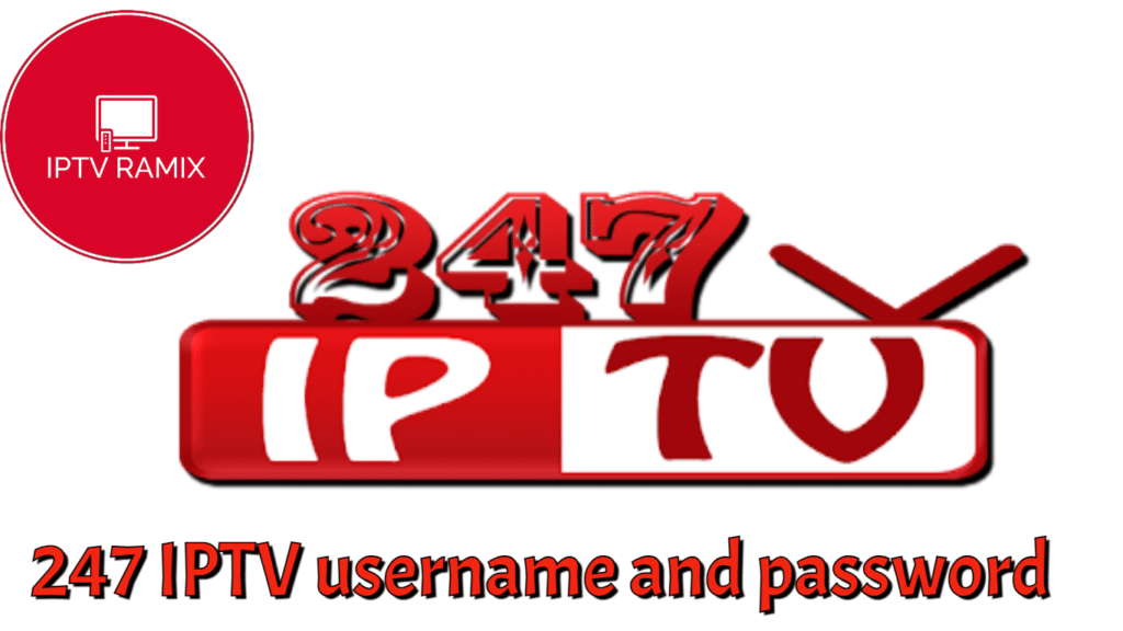 247 IPTV username and password