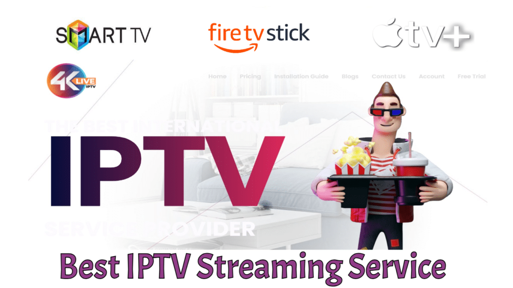 Best IPTV Streaming Service Provider for Firestick