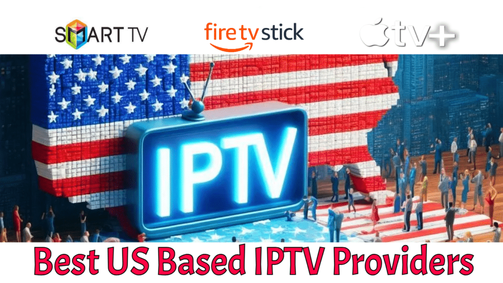 Best US Based IPTV Providers