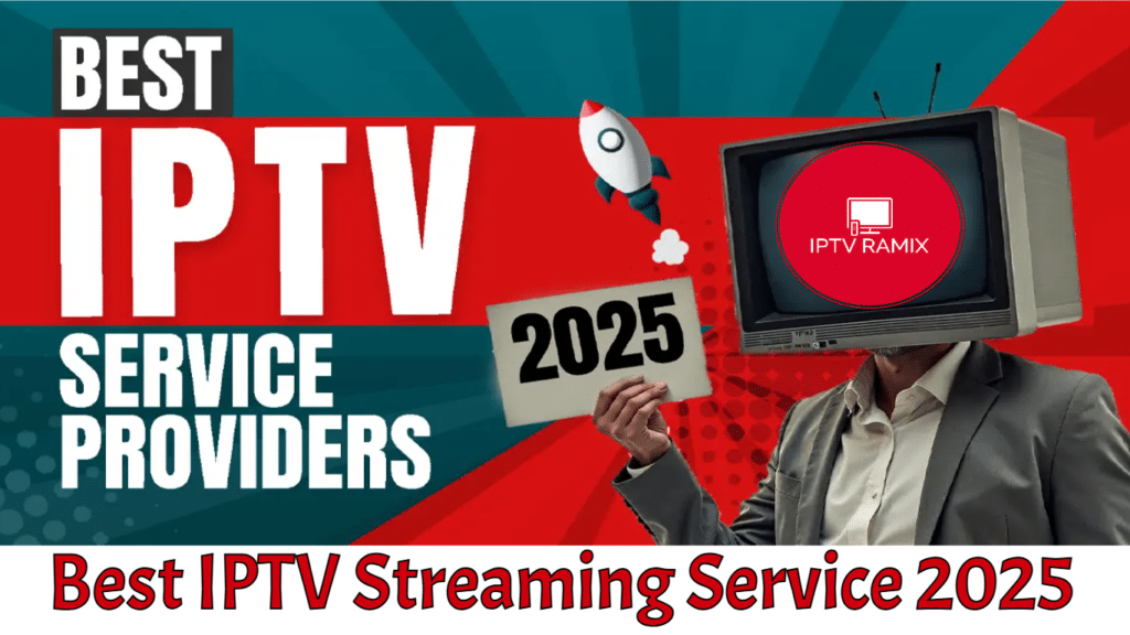 Best IPTV Streaming Service Provider 2025 (VOD & LIVE TV) Ramix IPTV