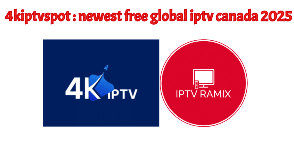 4kiptvspot newest free global iptv canada 2025