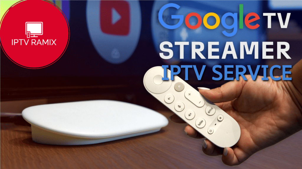 Best IPTV For Google TV Streamer 4K Service 2025